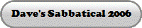 Dave's Sabbatical 2006