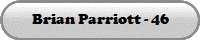 Brian Parriott - 46