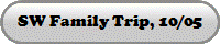 SW Family Trip, 10/05